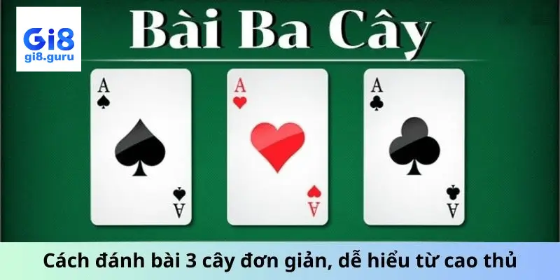 Ba Cây Tại GI8: Cách Chơi Dễ Hiểu và Hiệu Quả Nhất