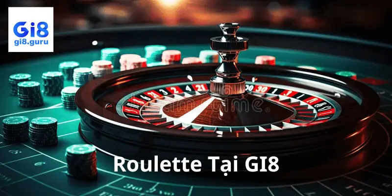 Roulette Tại GI8: Trò Chơi Đầy Hồi Hộp Với Giải Thưởng Khủng