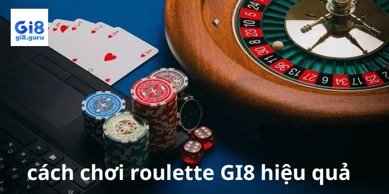 Cách chơi roulette GI8 hiệu quả mà dễ dàng