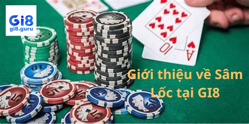 Sâm Lốc Tại GI8: Cách Đặt Cược Hiệu Quả Cho Người Mới