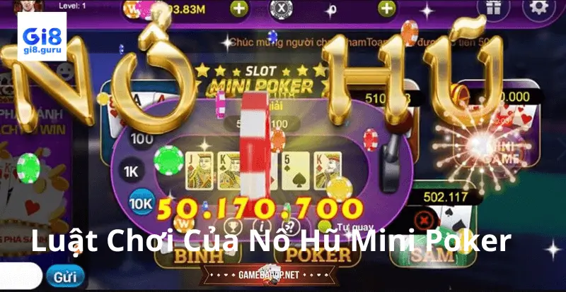 Trải Nghiệm Nổ Hũ Mini Poker Tại GI8: Hấp Dẫn Với Từng Ván Chơi